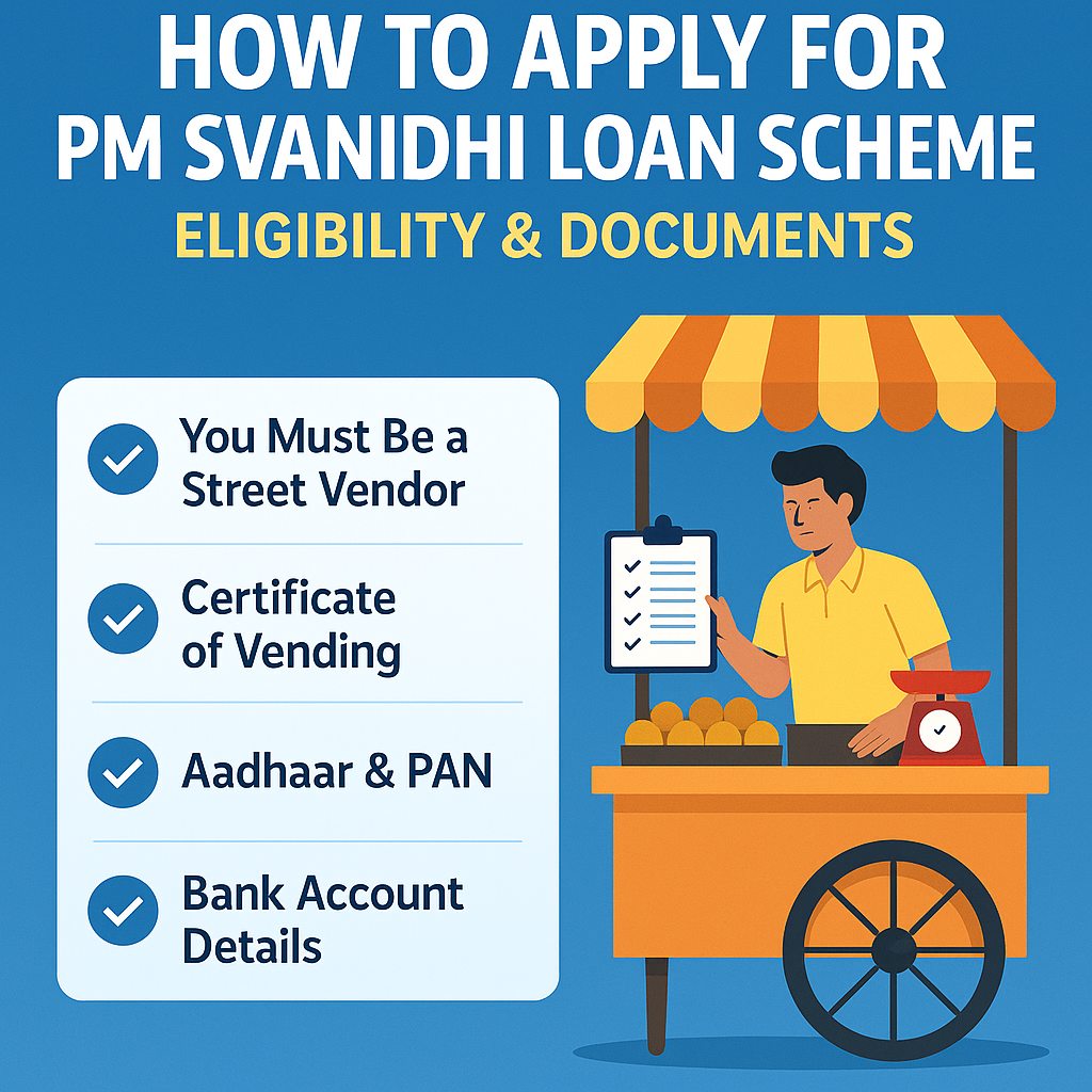 How to Apply for PM SVANidhi Loan Scheme – Eligibility & Documents (2025 Guide)